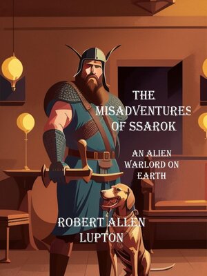 cover image of The misadventures of Ssarok, an alien warlord on Earth